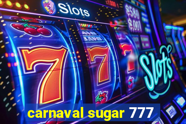 carnaval sugar 777